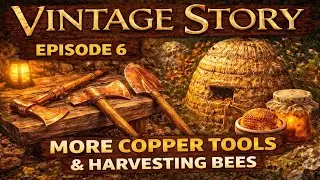 More Copper Tools! And Bees! | Vintage Story
