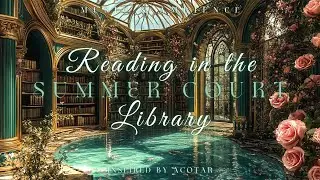 Reading in the Summer Court | Enchanting ACOTAR-Inspired Soundscape for Book Enjoyment & Relaxation