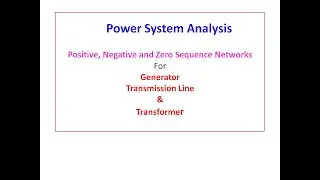 Positive. Negative, Zero Sequence network | Generator, Transmission line and Transformer