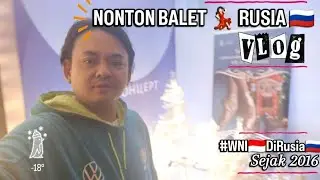 ARYA PRADANA BUDIARTO WNI 🇮🇩 DI RUSIA 🇷🇺 AJAK KAMU NONTON BALET 💃🏻🕺🏻 MOSCOW RUSIA