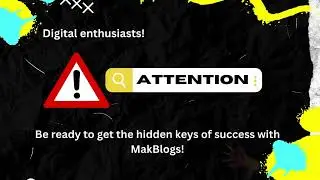 Attention | Big Announcement for all the Digital Enthusiasts | MAK Blogs