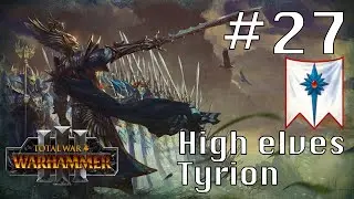 Total War: Warhammer III: High Elves 🔥 Tyrion Ep. #27 Flames of Ulthuan