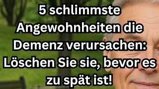 5 schlimmste Gewohnheiten, die nach 60 Demenz und Gedächtnisverlust verursachen
