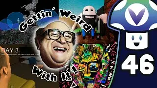 [Vinesauce] Vinny - Gettin' Weird With It # 46