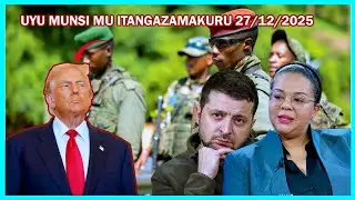 AMAKURU: IMIRWANO YA M23 NA FARDC MURI UVIRA YAKOMEYE  | TRUMP AGIYE KWEMERA SOMALILAND