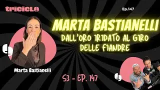 MARTA BASTIANELLI: DALL’ORO IRIDATO AL GIRO DELLE FIANDRE