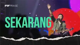 Sekarang - IFGF Praise || PROMISE