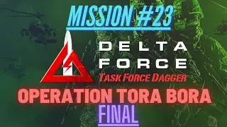 Delta Force Task Force Dagger - Operation Tora Bora - Mission 23 [Final]