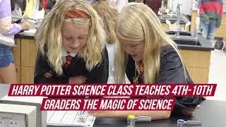 Harry Potter Science Class Teaches 4th-10th Graders the Magic of Science