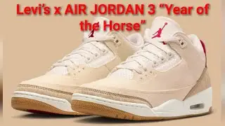 Levi’s x AIR JORDAN 3 “Year of the Horse”