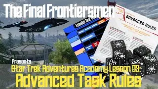 STA Academy Lesson 03: Advanced Task Rules (Star Trek Adventures How to Play Series)
