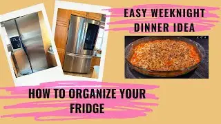 HOW TO ORGANIZE YOUR FRIDGE | REFRIDGERATOR ORGANIZATION IDEAS | EASY WEEKNIGHT DINNER IDEA