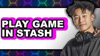 How To Play Game In Stash - Step By Step