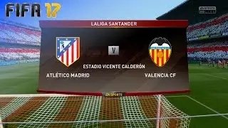 FIFA 17 - Atl&eacute;tico Madrid vs. Valencia CF @ Estadio Vicente Calder&oacute;n