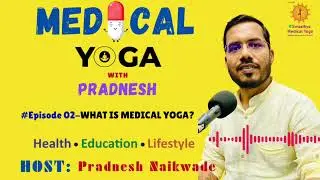 #02 #podcast What is Medical Yoga? #medicalyogawithpradnesh #spotify