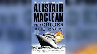 The Golden Rendezvous by Alistair MacLean | Full Audiobook