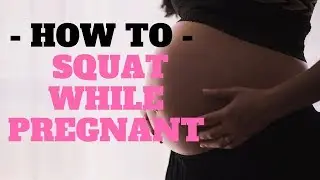 How To Do a Proper Squat In Pregnancy & Beyond