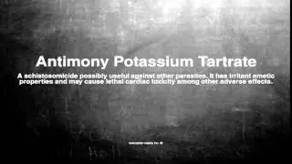 Medical vocabulary: What does Antimony Potassium Tartrate mean