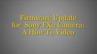 Обновление прошивки Sony FX2: видеоинструкция