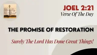 Verse Of The Day | Joel 2:21 | The Promise Of Restoration  |  May 26, 2024