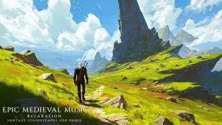 Epic Medieval Music for Relaxation | Emotional Fantasy Soundscapes for Peace & Stress Relief