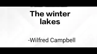 The winter lakes by Wilfred Campbell summary and analysis in English | English literature |