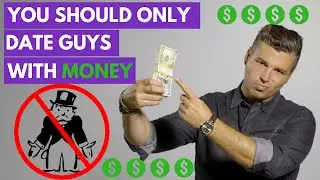 Why You Should ONLY Date Guys With Money (And How to Find Out If He Has Any)