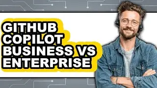 GitHub Copilot Business vs Enterprise - 2025 Comparison