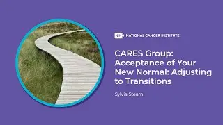 CARES Group: Acceptance of Your New Normal: Adjusting to Transitions