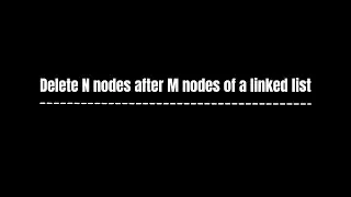 Practice Problem 1: Delete N nodes after M nodes || JAVA list  || BEST !! 🙂 GFG