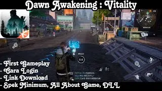 Setelah Sekian Lama, Dawn Awakening : Vitality Dari Tencent Rilis,Gameplay,Cara Login,link Download