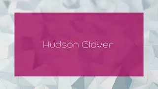 Hudson Glover - appearance