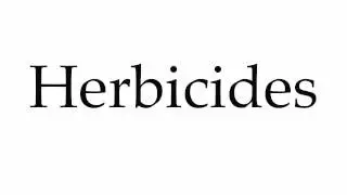 How to Pronounce Herbicides