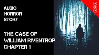 Audio horror story - The Case of William Riventrop EP1 - [OC] [2020]