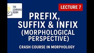 Prefix, Suffix & Infix | Types of Affixes Explained | Morphology Crash Course Lecture 7 #morphology