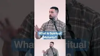 What is Spiritual Maturity? #spiritualmaturity