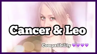 Cancer & Leo // Compatibility