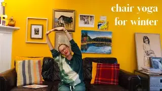 Chair Yoga For Winter (10 minutes)