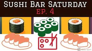 Sushi Bar Saturday ep.4