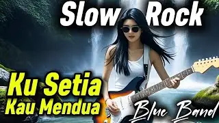 Ku Setia Kau Mendua | Slow Rock Lagu Sedih Menyentuh Hati | Blue Band 