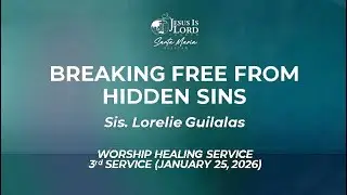 Breaking Free from Hidden Sins |  Sis. Lorelie Guilalas - WHS | 3rd ( 01.25.2026)
