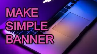 HOW TO MAKE SIMPLE BANNER FOR YOU TUBE  CHANNEL .