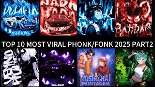 TOP 10 MOST VIRAL PHONK/FONK 2025 PART2