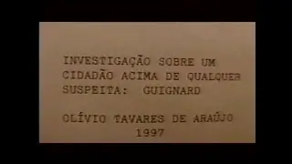 Document&aacute;rio: Investiga&ccedil;&atilde;o Sobre um Cidad&atilde;o Acima de Qualquer Suspeita ou Guignard