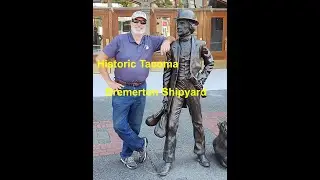 A Walk around Historic Tacoma and Bremerton Washington.