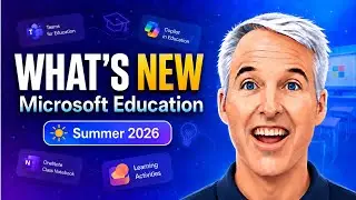 What’s New in Microsoft Education | Summer 2026 Updates for Teachers and Students
