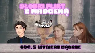 Słodki Flirt z Madgeną &mdash; Odc. 5 IV/IV, WYBIERZ MĄDRZE