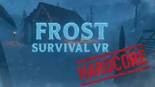 Frost Survival VR Hardcore - Death Is Permanent - Did I Escape The Island