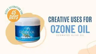 Creative Uses for OZONE OIL by Ozone Purity