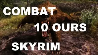[Skyrim] COMBAT A POIL CONTRE... 10 OURS !!!